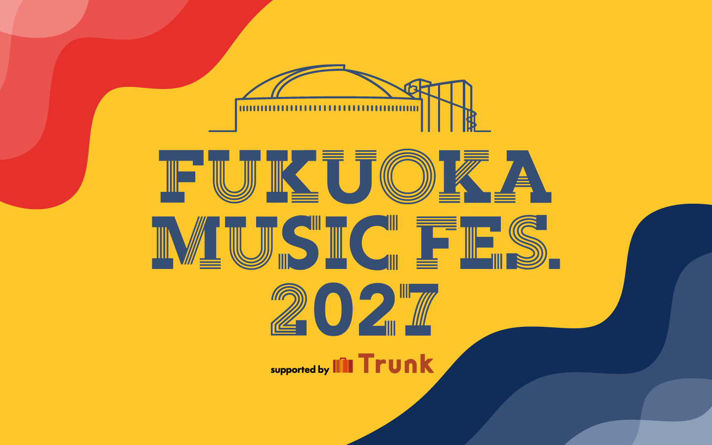 【FUKUOKA MUSIC FES.2027 supported by Trunk】 2027年1月30日(土)・31日(日)  みずほPayPayドーム福岡にて開催！
